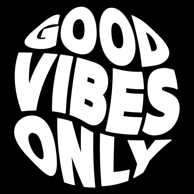 Good Vibes Only