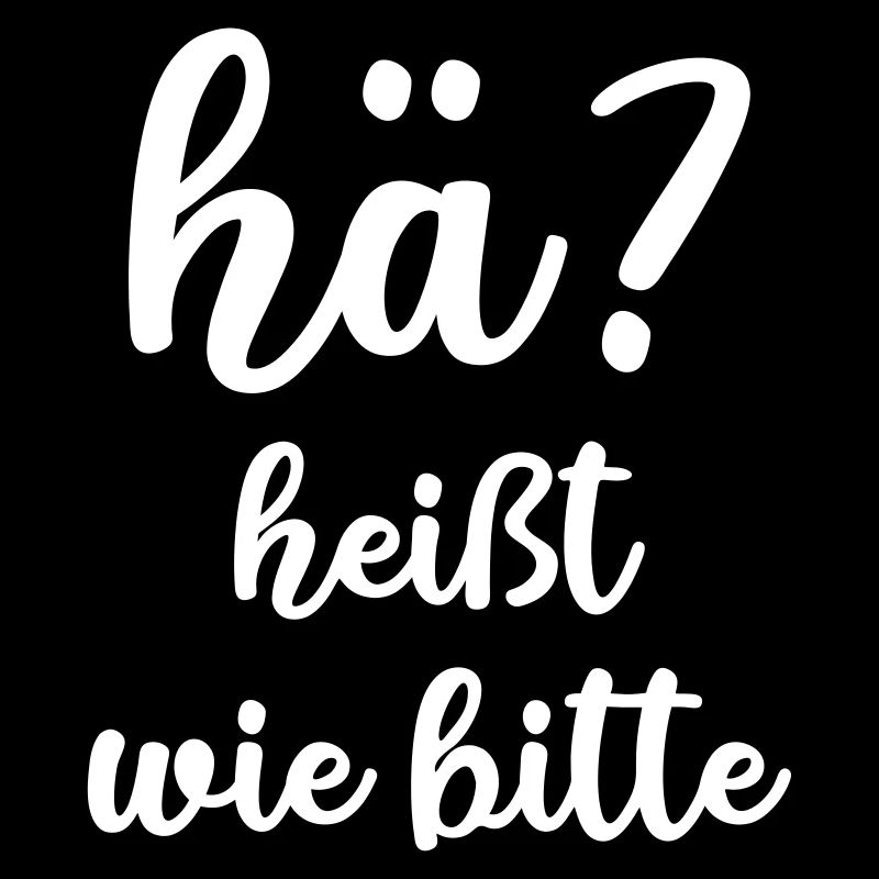 hä? wie bitte