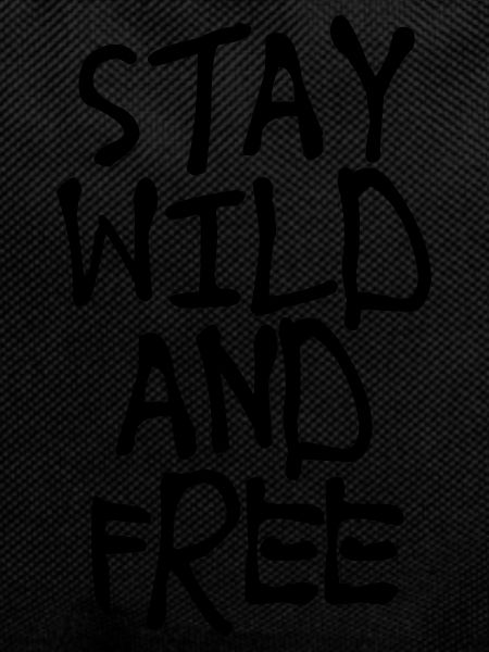 Stay Wild and Free