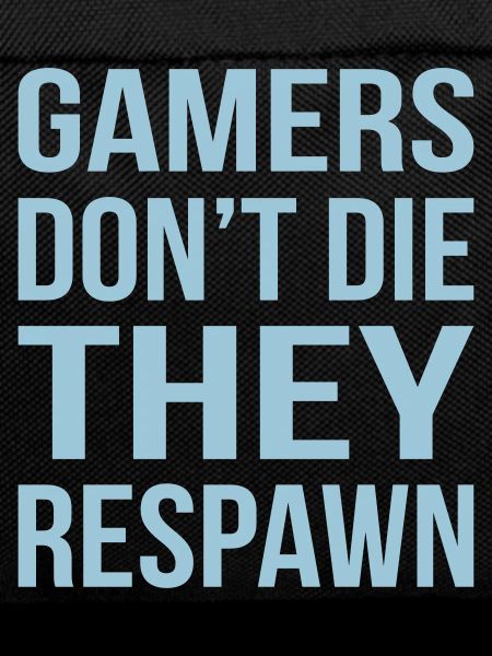 Gamers Do not The Respawn