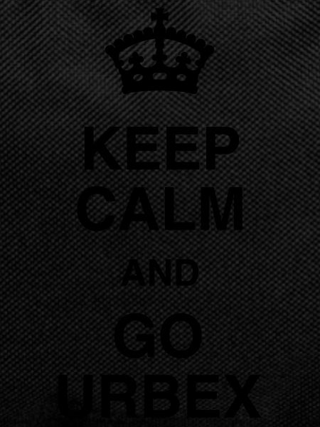 Keep Calm and Go Urbex
