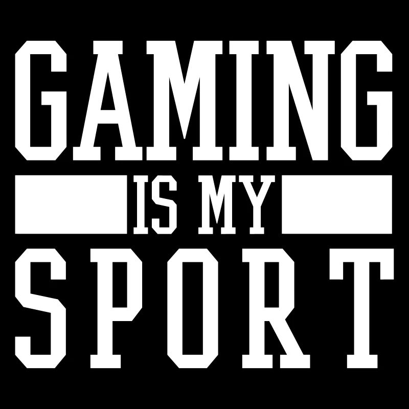 GAMING IS MY SPORT