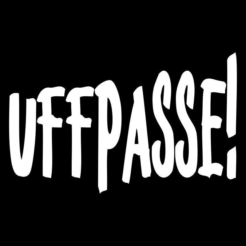 Uffpasse - Aufpassen