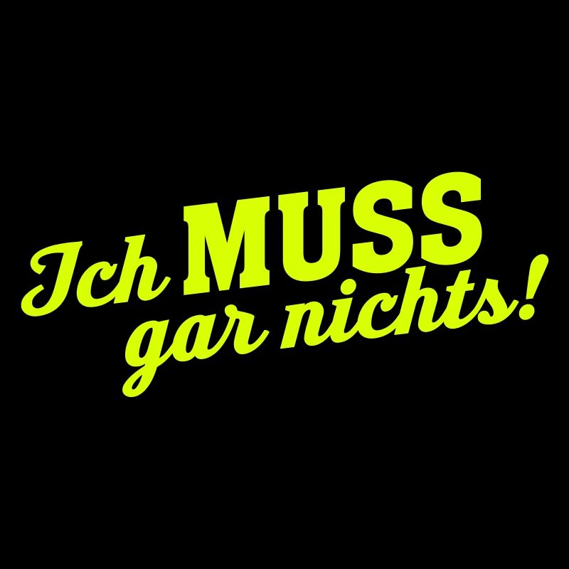 Statement ich MUSS gar Nichts