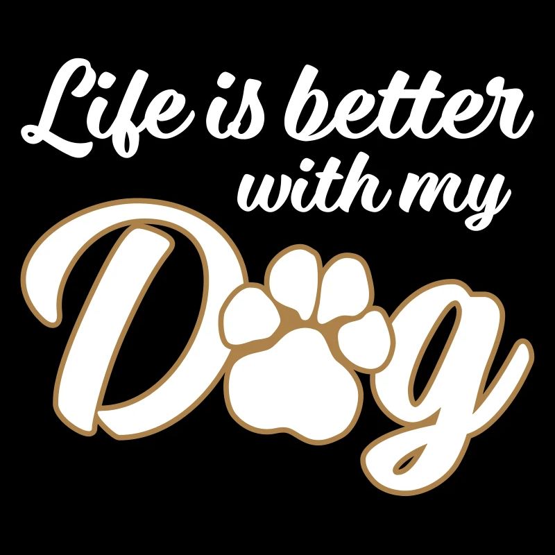 Life is better with my dog - Patte de chien 2
