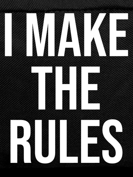 I make the rules