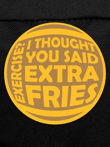 Exercise Extra Fries Quote