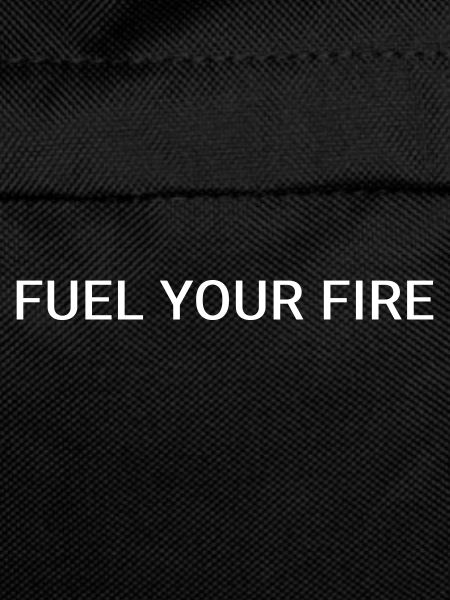 Fuel your fire quote