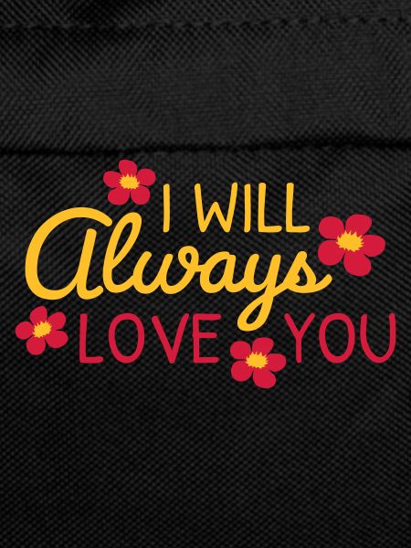 I will always love