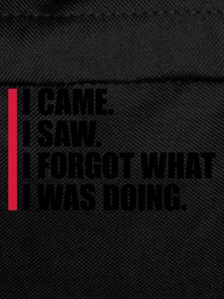 I came saw forget