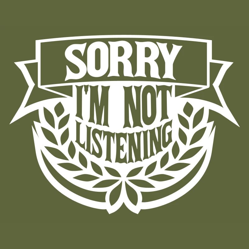 désolé de ne pas écouter