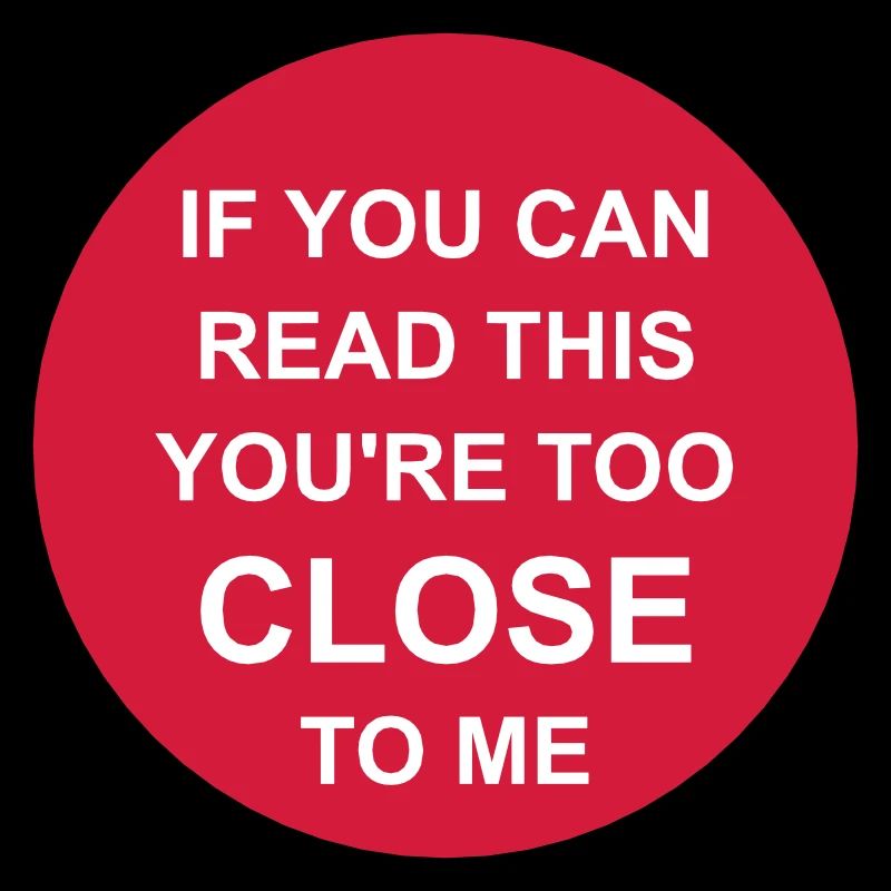 too close to me