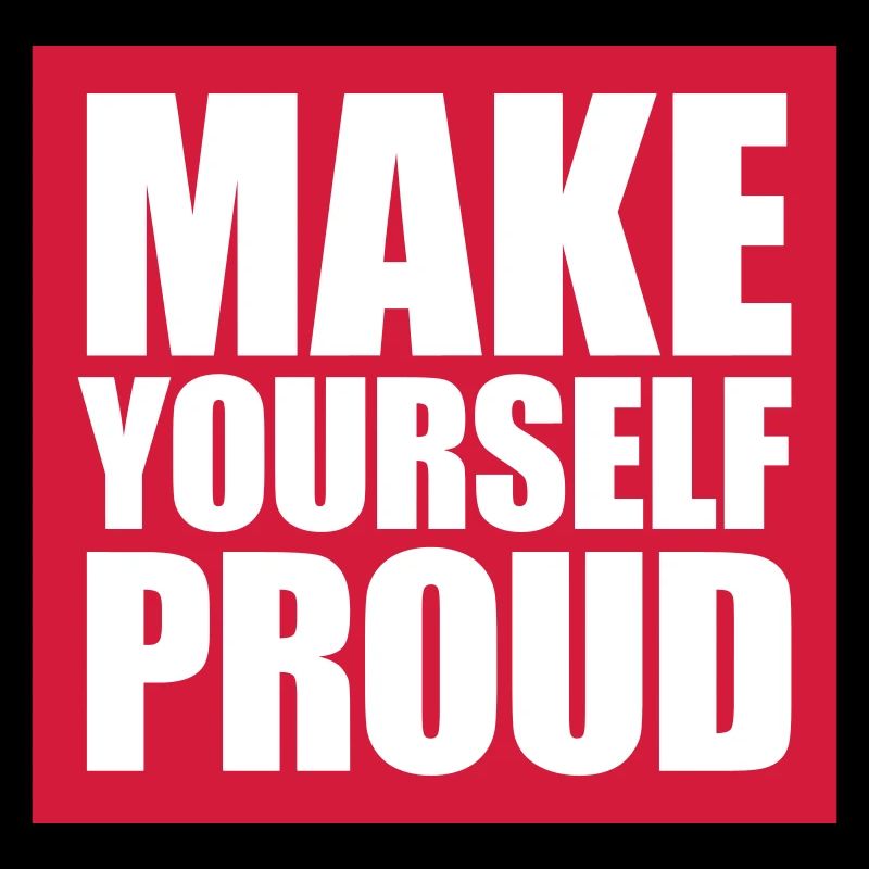 make yourself proud Zitat