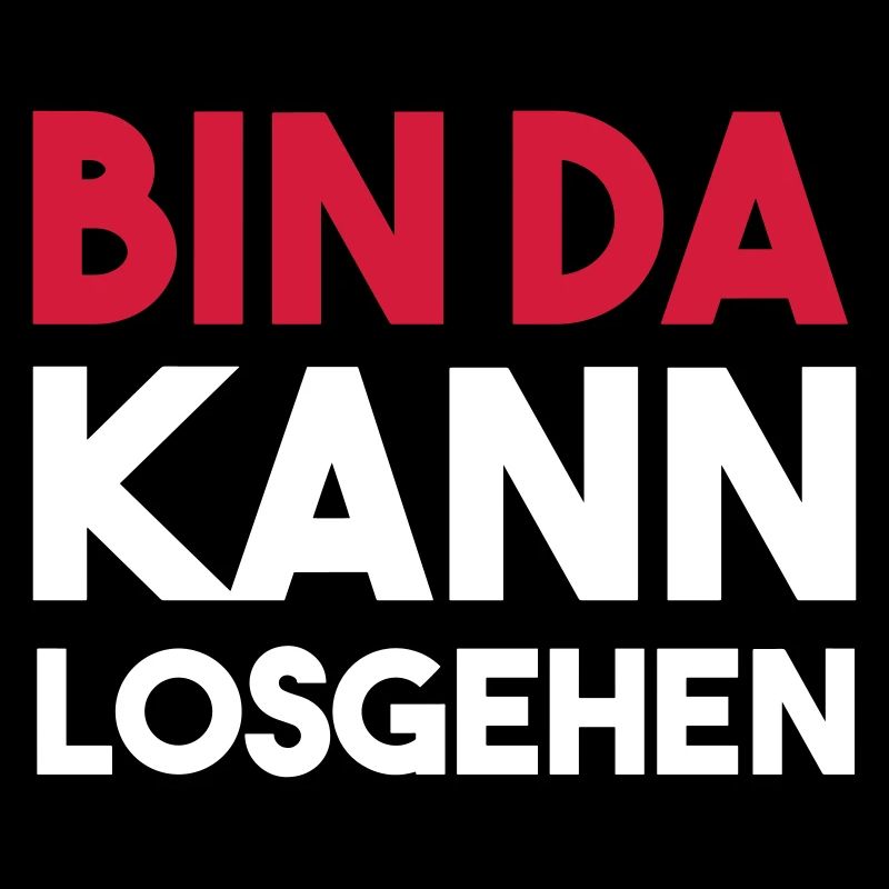 BIN DA Kann Losgehen
