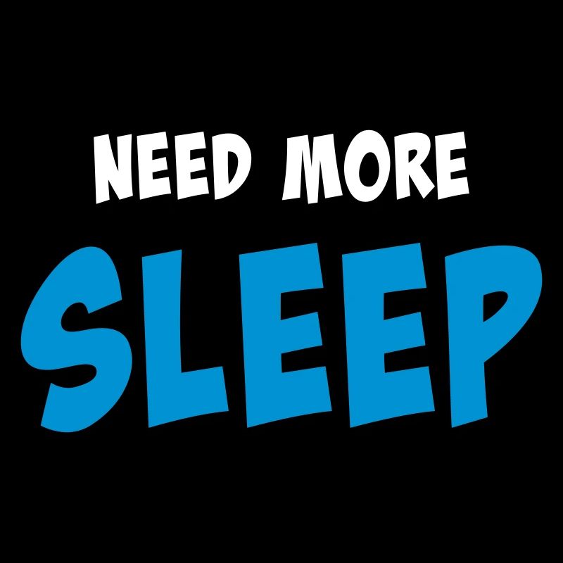 Need more sleep