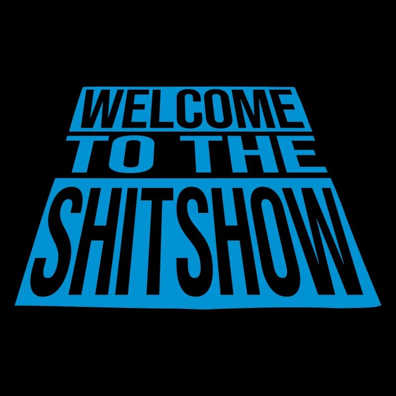 Crazy Welcome Shitshow