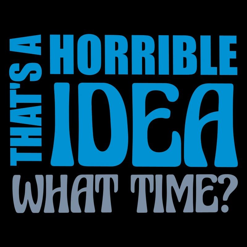 Thats a horrible Idea