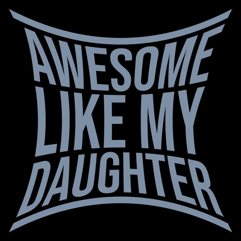 Awesome Like My Daughter