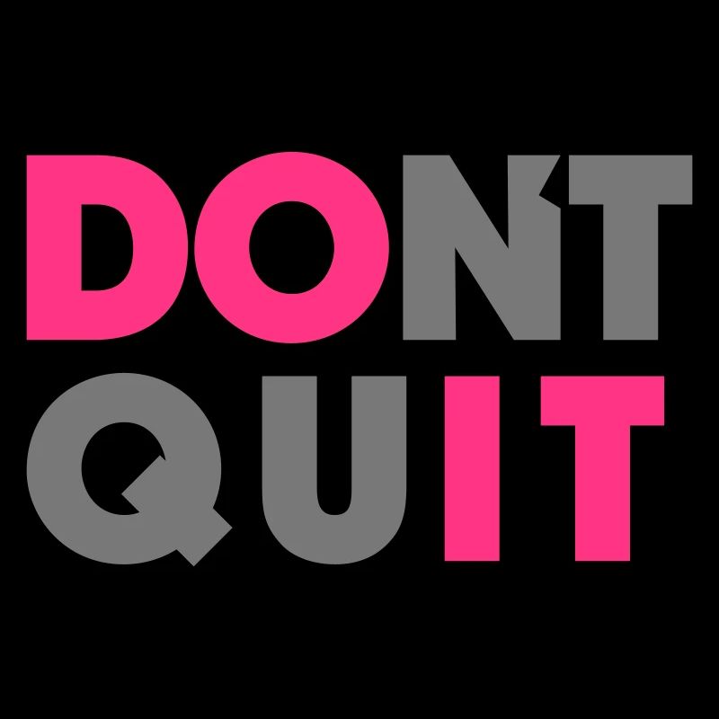 Do it Don`t Quit