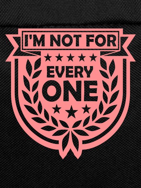Im not for everyone