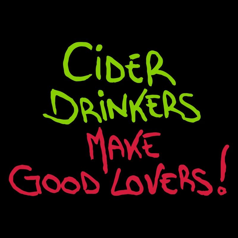 Cider Drinkers make good Lovers Apfelwein Cidre