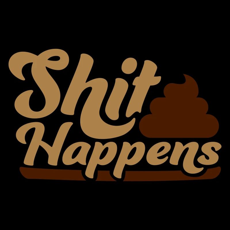 Poop pile shit happens
