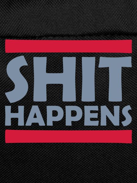 Shit happens fun saying