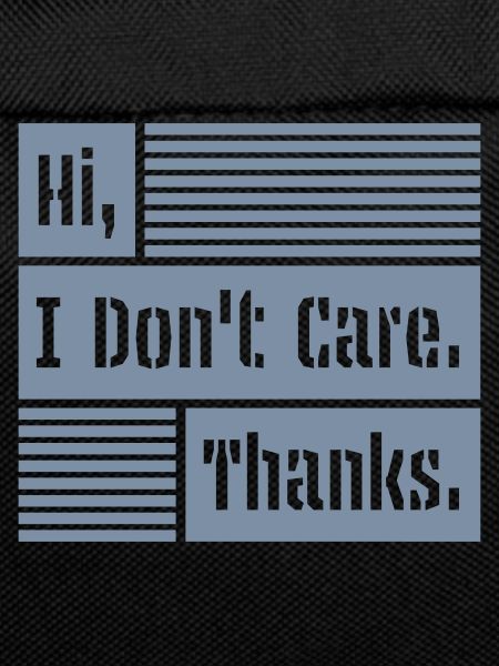 Hi I don't care