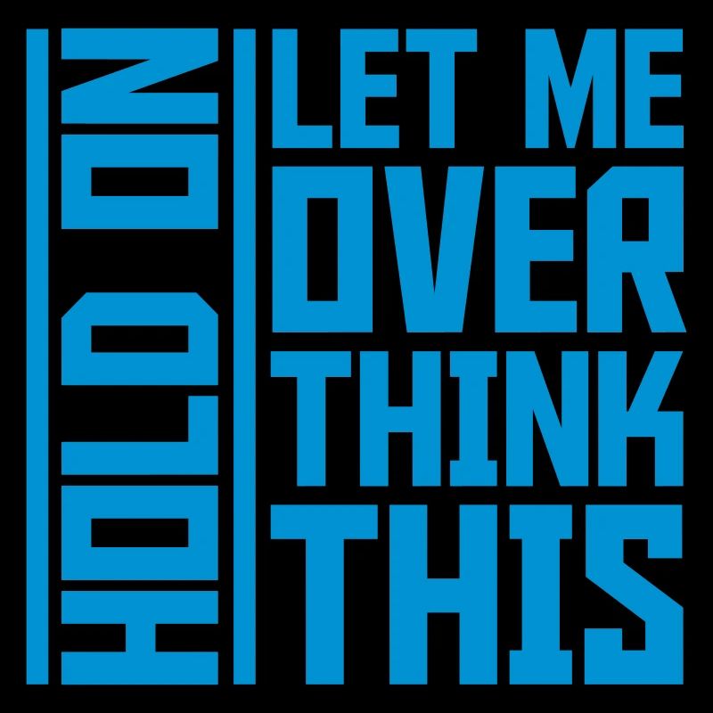 Let me overthink this