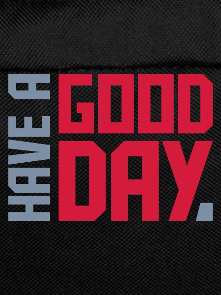 have a good day