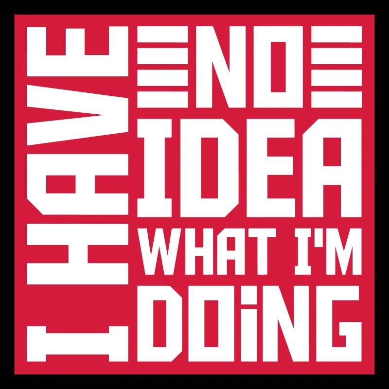 I Have No Idea