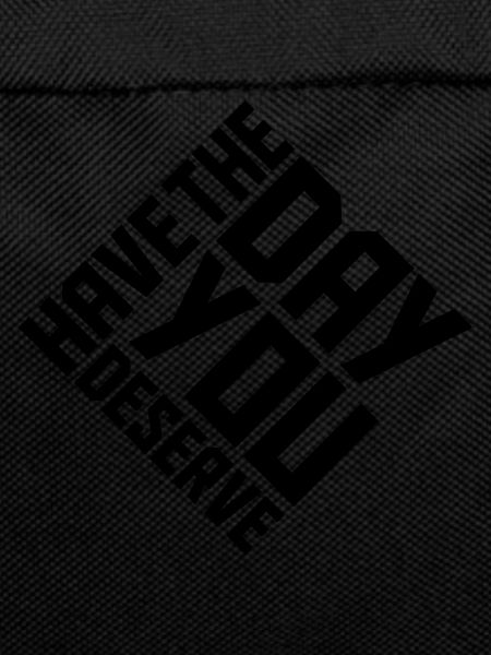 the day you deserve