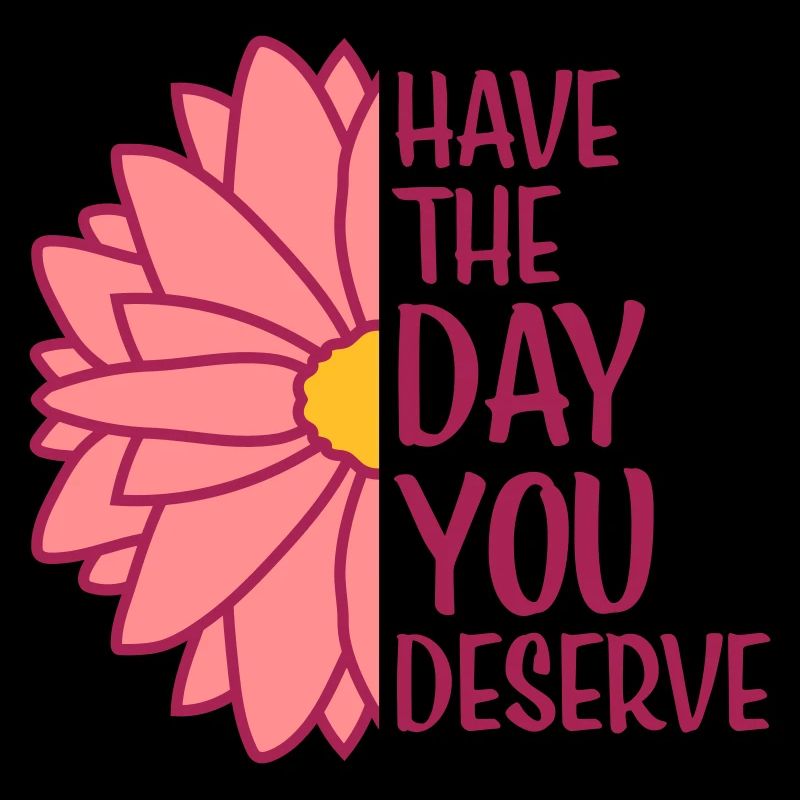 the day you deserve