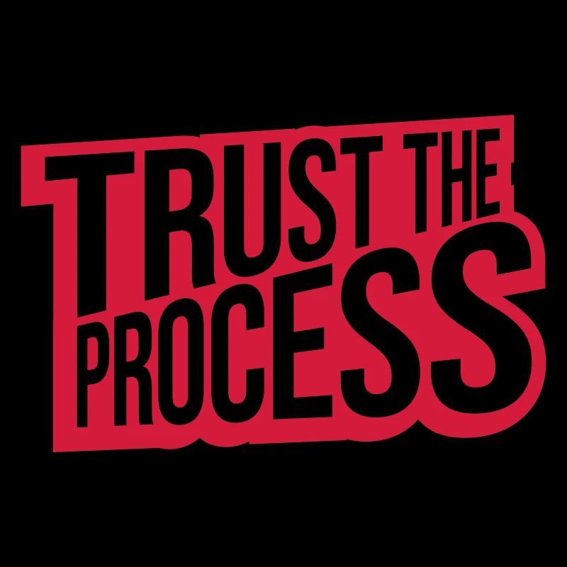 trust the process Zitat