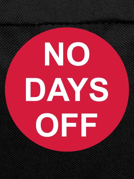 no days off quote