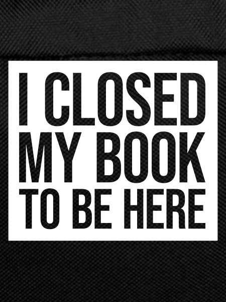 I closed my book