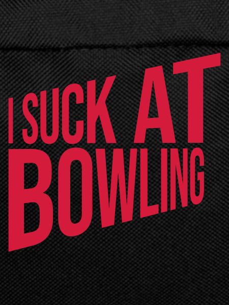 I suck at bowling