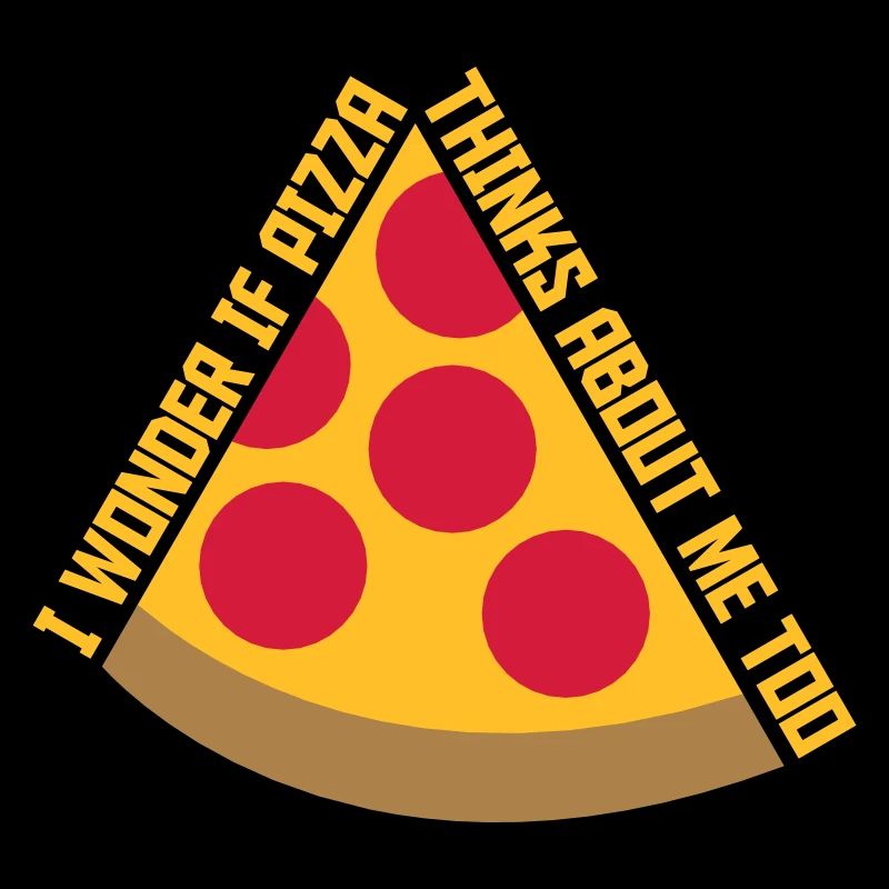 pizza thinks about me