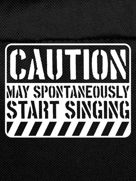 may spontaneously start singing
