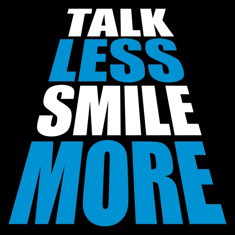 talk less smile more