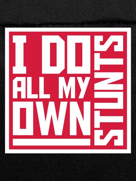 all my own stunts