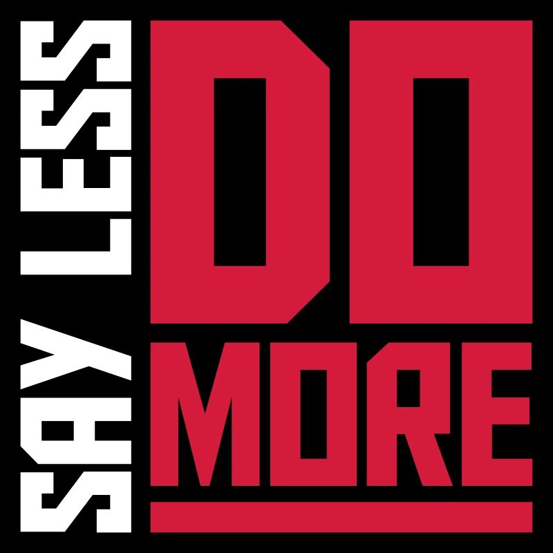 say less do more