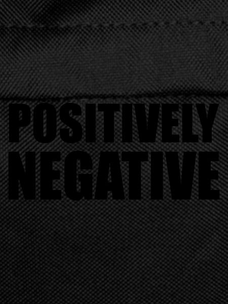 POSITIVELY NEGATIVE
