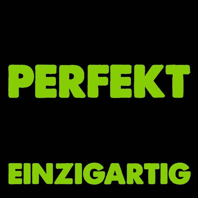 nicht perfekt aber einzigartig