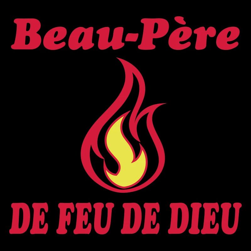 Beau Père DE FEU DE DIEU