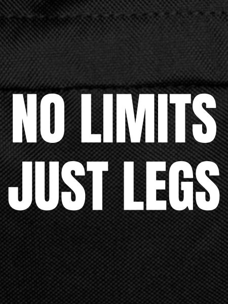 No limits just legs