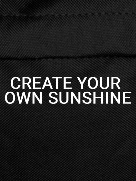 Create your own sunshine