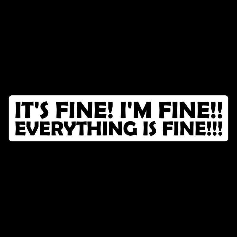 everything is fine Zitat