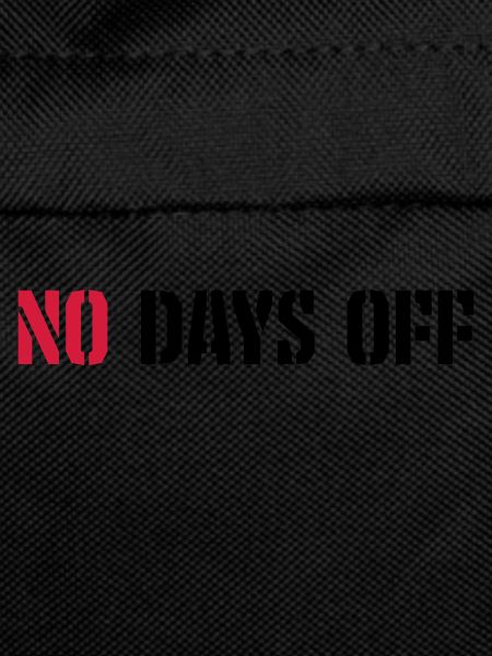 no days off quote
