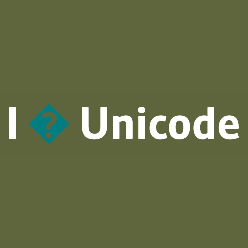 I Love Unicode / I Hate Unicode / I ? Unicode